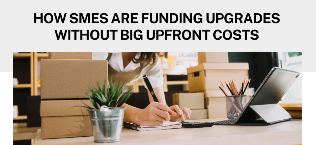 How SMES are funding upgrades without big upfront costs